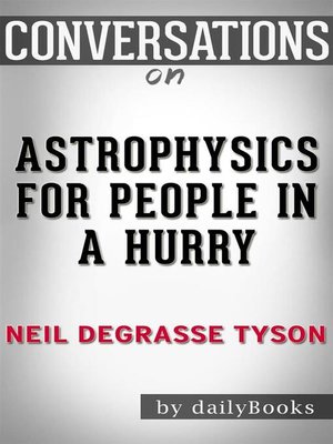 cover image of Astrophysics for People in a Hurry--by Neil deGrasse Tyson | Conversation Starters